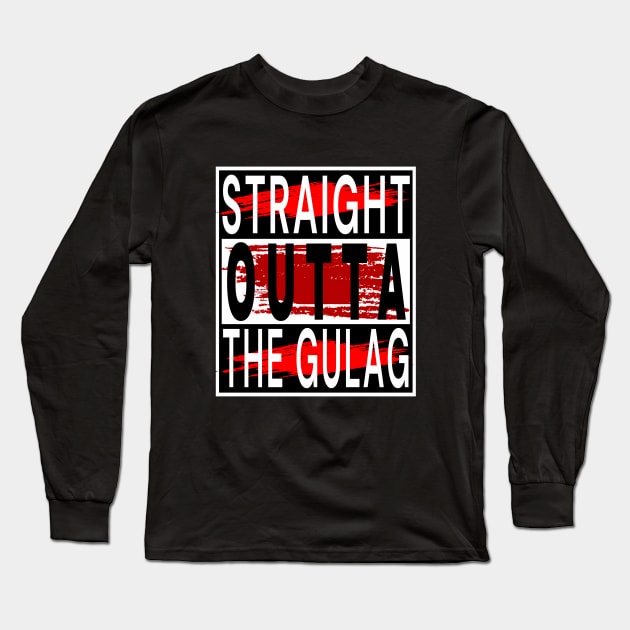 Straight Outta Gulag Long Sleeve T-Shirt by Top-you